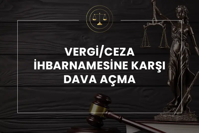 Vergi Ceza İhbarnamesine Karşı Dava Açma