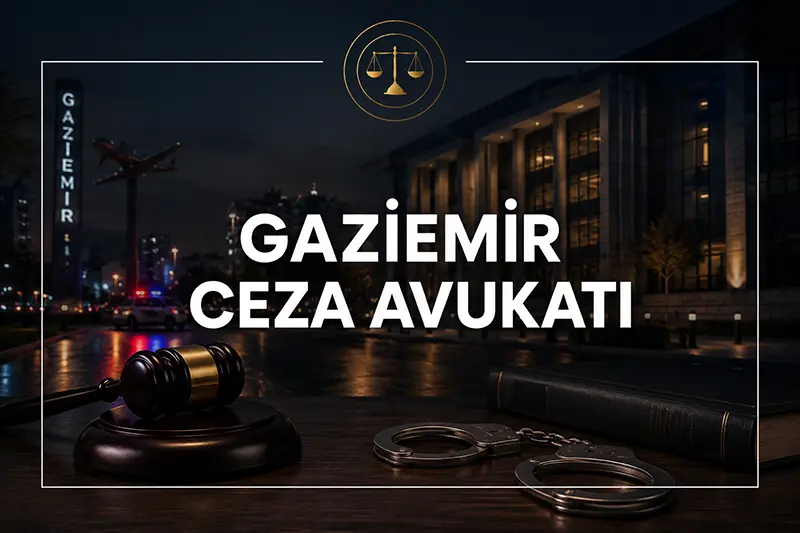 Gaziemir ceza avukatı ve ağır ceza davası süreci